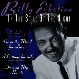 Billy Eckstine In The Still Of The Night Lyrics And Songs Deezer