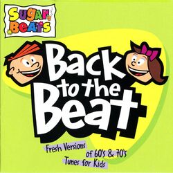 Back to the Beat: Fresh Versions of 60’s & 70’s Tunes for Kids