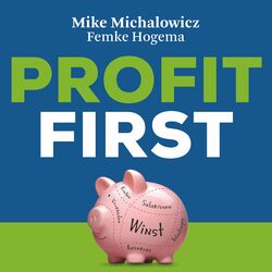 Profit first (Transformeer je bedrijf ine een money-making machine)