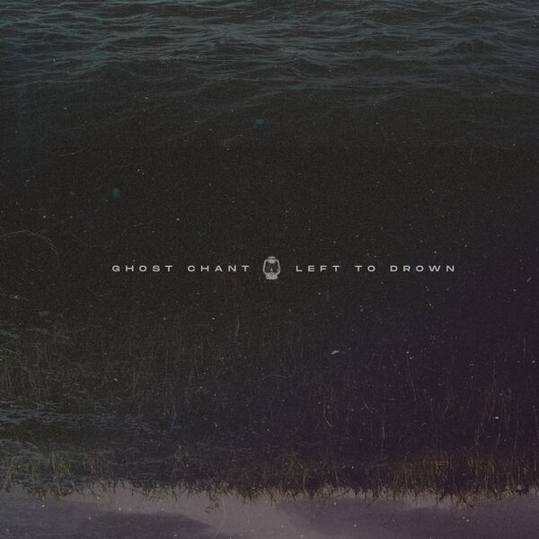 Ghost Chant - Left to Drown [EP] (2020)