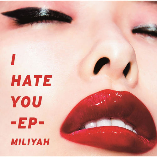 Miliyah I Hate You Ep Lyrics And Songs Deezer deezer