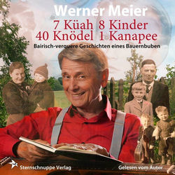Werner Meier - 7 Küah 8 Kinder 40 Knödel 1 Kanapee (Bairisch-verq