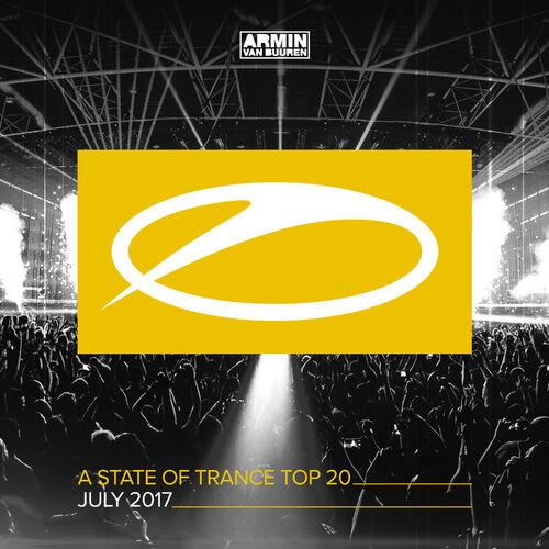 A State Of Trance Top 20 - July 2017 (Selected by Armin van Buuren) - Armin van Buuren ASOT Radio Top 20