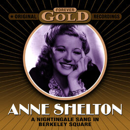 Anne Shelton Forever Gold A Nightingale Sang In Berkeley Square Lyrics And Songs Deezer