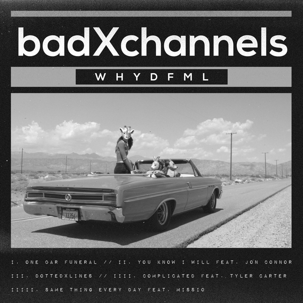 badXchannels - WHYDFML [EP] (2016)