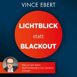 Lichtblick statt Blackout (Warum wir beim Weltverbessern neu denken müssen)