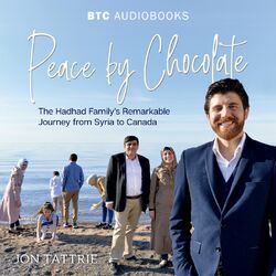 Peace by Chocolate - The Hadhad Family's Remarkable Journey from Syria to Canada (Unabridged) Audiobook