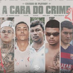 Mc Poze do Rodo, Bielzin, Xamã, MC Cabelinho, Neo Beats, Mainstreet – A Cara do Crime 2 (Cansou de Playboy) 2022 CD Completo