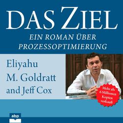 Das Ziel - Ein Roman über Prozessoptimierung (Ungekürzt)