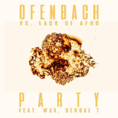 PARTY (feat. Wax and Herbal T) [Ofenbach vs. Lack Of Afro] (Remix EP) - Ofenbach