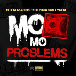 Butta Mackin Mo Money Mo Problems Feat Stunna Girl Yatta Lyrics And Songs Deezer Lyrics to song yatta by yatta: deezer