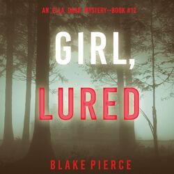Girl, Lured (An Ella Dark FBI Suspense Thriller—Book 12)