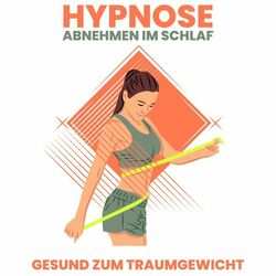 Hypnose - Abnehmen im Schlaf (Gesund zum Traumgewicht)