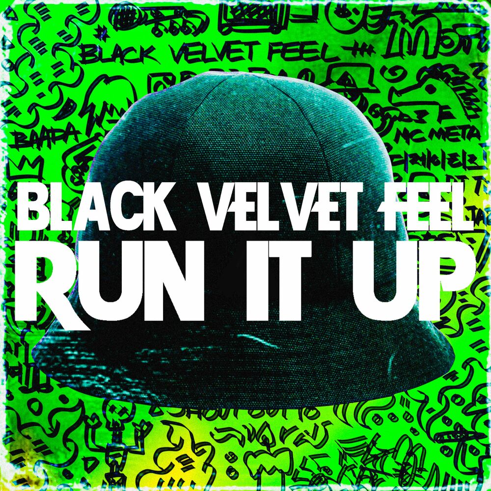 Black Velvet Feel – Run It Up – Single