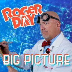 Song of the Day – Big Picture by Roger Day
