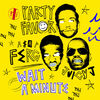 PARTY FAVORM/ASAP FERG/JUICY J - Wait a Minute