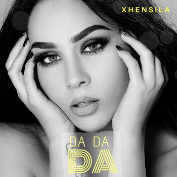 Xhensila Da Da Da Listen With Lyrics Deezer