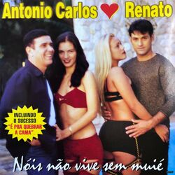 Antonio Carlos e Renato – Nóis Não Vive Sem Muié 2022 CD Completo
