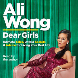 Dear Girls - Intimate Tales, Untold Secrets and Advice for Living Your Best Life (Unabridged)