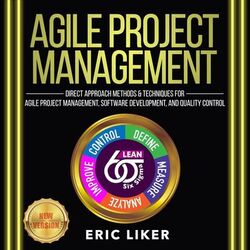 Agile Project Management - Direct Approach Methods and Techniques for Agile Project Management, Software Development, and Quality  (Unabridged)