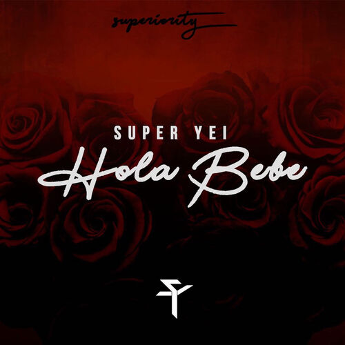 Super Yei Hola Bebe Music Streaming Listen On Deezer
