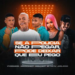 Pode Deixar Que Eu Pego (feat. Anderson Neiff e Danilo Neiff, Mc Thay RJ) - VT Kebradeira Download