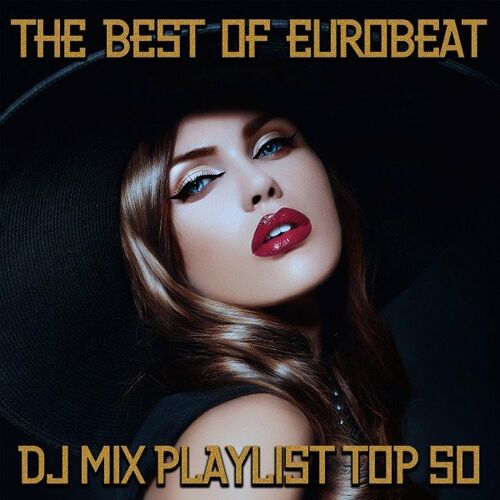 Dave Rodgers The Best Of Eurobeat Dj Mix Playlist Top 50 Lyrics And Songs Deezer