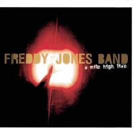 The Freddy Jones Band A Mile High Live Letras Y Canciones Deezer