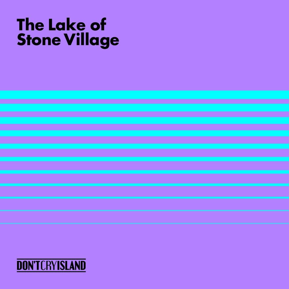 Don’t Cry Island – The Lake of Stone Village – EP