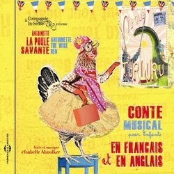 Antoinette la poule savante / Antoinette the Wise Hen (Conte musical pour enfants en français et en anglais)