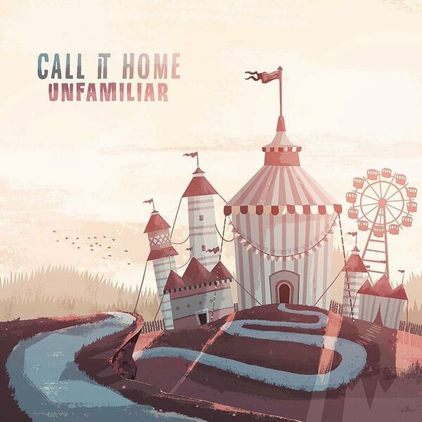 Call It Home - Unfamiliar (Re-release) [EP] (2023)
