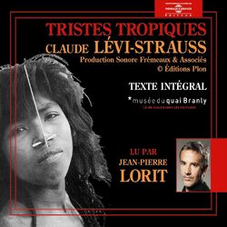 Claude Lévi-Strauss : Tristes tropiques - 3ème partie, volumes 11 à 16 (Texte intégral)