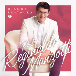 CD Padre Reginaldo Manzotti - O Amor Restaura 2015
