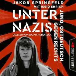 Unter Nazis - Jung, ostdeutsch, gegen Rechts (Ungekürzt) Audiobook