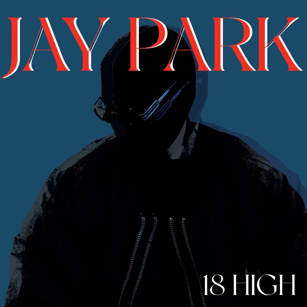 18 High – Jay Park – Single