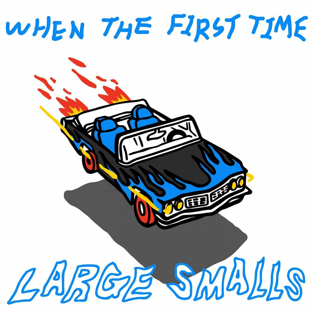 Large Smalls – WHEN THE FIRST TIME – EP