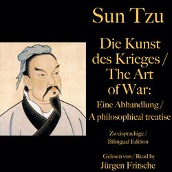 Sun Tzu: Die Kunst des Krieges / The Art of War. Zweisprachige / Bilingual Edition (Eine Abhandlung / A philosophical treatise)