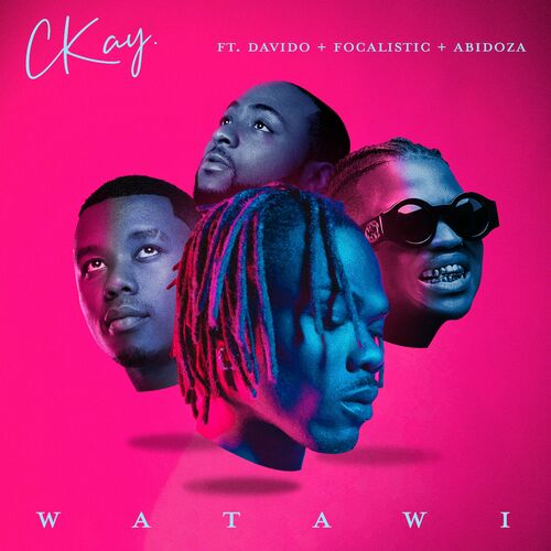 WATAWI (feat. Davido, Focalistic & Abidoza) (Edit) - CKay
