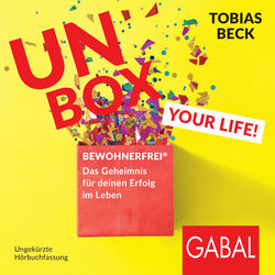 Unbox your Life! (BEWOHNERFREI®: Das Geheimnis für deinen Erfolg im Leben)