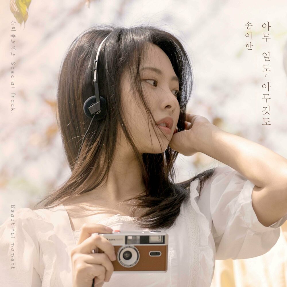 Song I Han – Nothing (From “Beautiful Moment” [Original Soundtrack] Special Track) – Single
