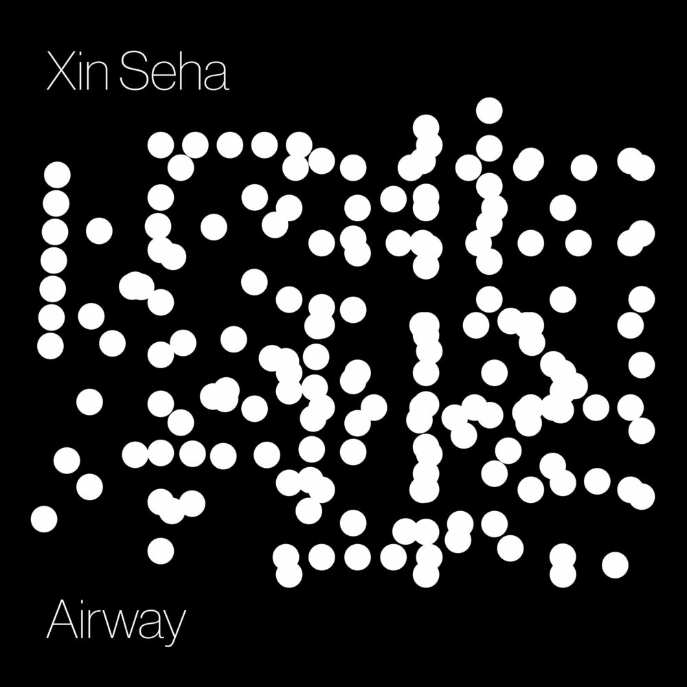 Xin Seha – Airway – EP