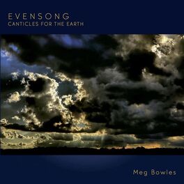 Meg Bowles - Evensong: Canticles for the Earth