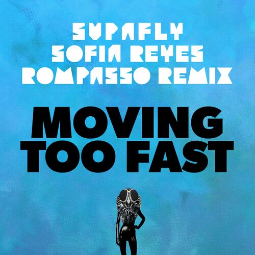 Moving Too Fast [Rompasso Remix] - Supafly