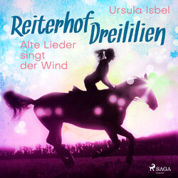 Alte Lieder singt der Wind - Reiterhof Dreililien 5 (Ungekürzt)