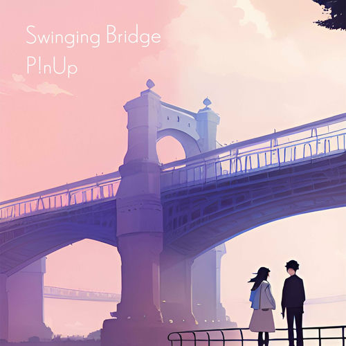 P!nup – Swinging Bridge – Single