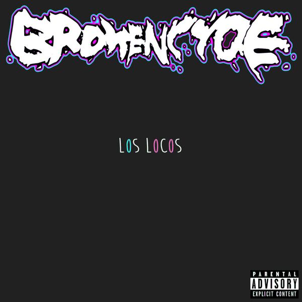 brokeNCYDE - Los Locos [single] (2015)
