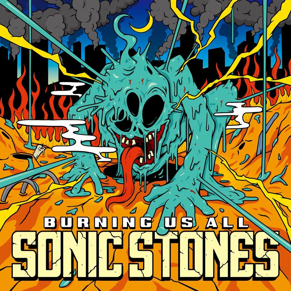 SONIC STONES – BURNING US ALL