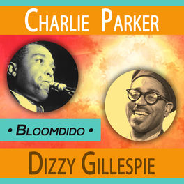 Charlie Parker Bloomdido Letras Y Canciones Deezer deezer