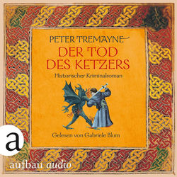 Der Tod des Ketzers - Historischer Kriminalroman (Ungekürzt)