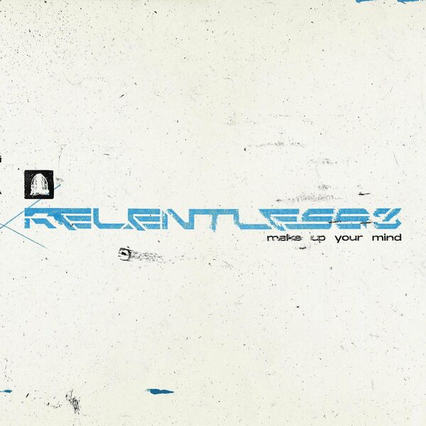 Relentless 3 - Make Up Your Mind [single] (2022)